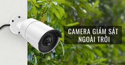 Camera Giám Sát Ngoài Trời Loại Nào Tốt Nhất Hiện Nay