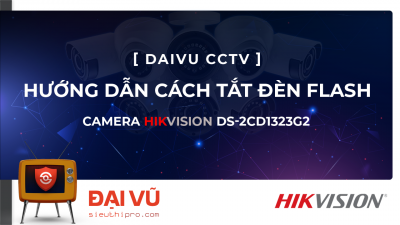 Hướng Dẫn Tắt đèn Flash Cam Hik