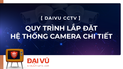 Quy Trình Lắp đặt Camera